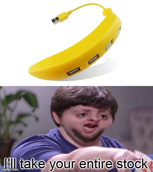 Banana Charger go BRRR | image tagged in i'll take your entire stock,banana | made w/ Imgflip meme maker
