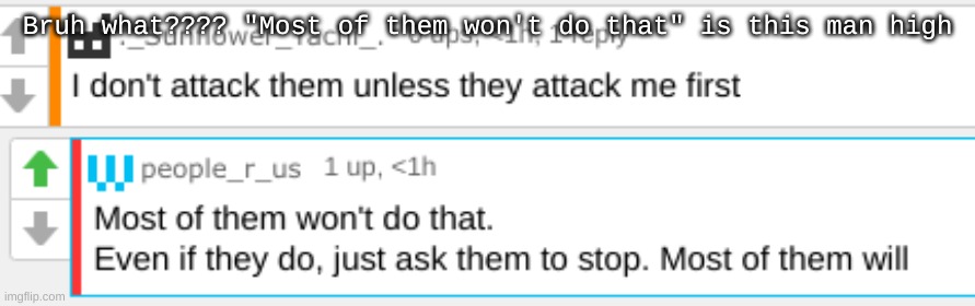 Bruh what???? "Most of them won't do that" is this man high | made w/ Imgflip meme maker