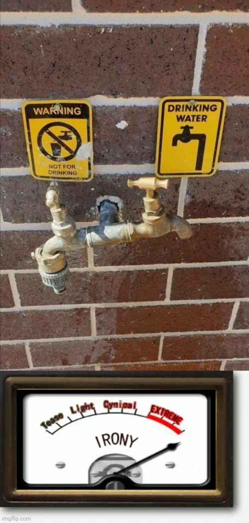 Not for drinking; Drinking water | image tagged in irony meter,you had one job,water,memes,meme,turntables | made w/ Imgflip meme maker