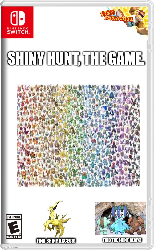 I know it should be in Fake_Switch_Games but its related so it counts | SHINY HUNT, THE GAME. FIND THE SHINY REGI'S! FIND SHINY ARCEUS! | image tagged in nintendo switch | made w/ Imgflip meme maker