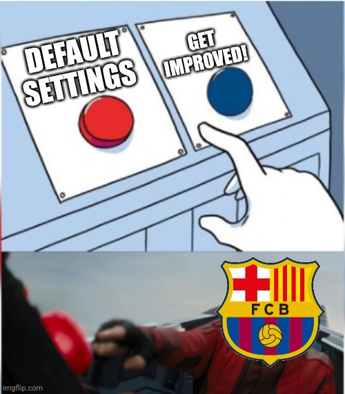 Barca 0:1 Cadiz | GET IMPROVED! DEFAULT SETTINGS | image tagged in robotnik pressing red button,barcelona,cadiz,la liga,futbol,sports | made w/ Imgflip meme maker