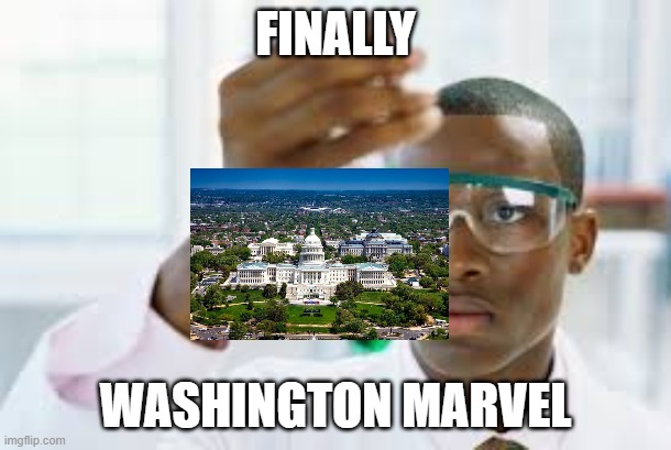 Washington marvel | FINALLY; WASHINGTON MARVEL | image tagged in finally,washington dc,marvel,meme | made w/ Imgflip meme maker