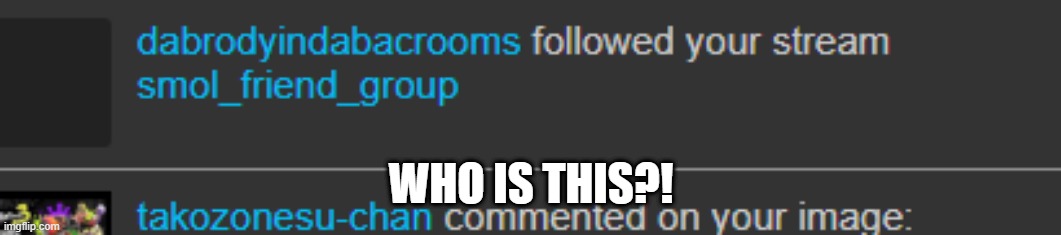 Tell me! | WHO IS THIS?! | made w/ Imgflip meme maker
