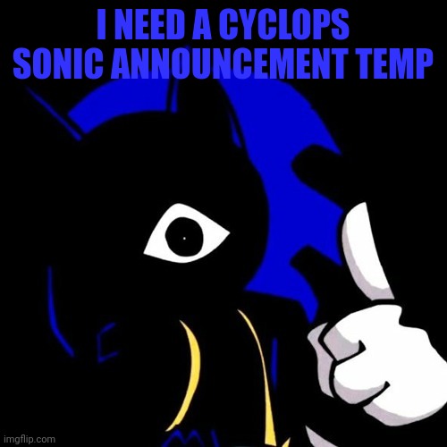 Prostate Exam Time | I NEED A CYCLOPS SONIC ANNOUNCEMENT TEMP | image tagged in prostate exam time | made w/ Imgflip meme maker