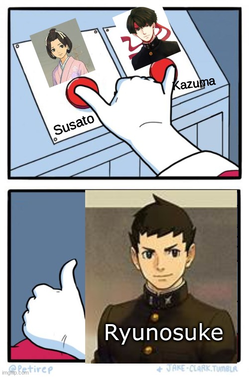 I can see him being with either tbh | Kazuma; Susato; Ryunosuke | image tagged in both buttons pressed,ace attorney,anime,lawyers,gaming,bisexual | made w/ Imgflip meme maker