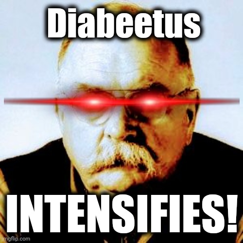 Diabeetus INTENSIFIES! | made w/ Imgflip meme maker