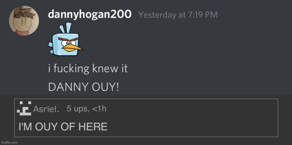 msmg ouy (drm note: WRONG STREAM) | image tagged in danny ouy,ouy of here | made w/ Imgflip meme maker