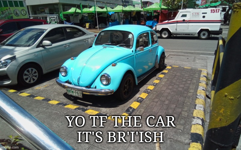 WHAT KIND OF MONSTER DID THIS | YO TF THE CAR
IT'S BR'I'ISH | made w/ Imgflip meme maker