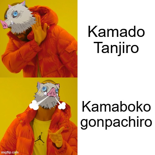 Real men know the difference | Kamado Tanjiro; Kamaboko gonpachiro | image tagged in memes,drake hotline bling,demon slayer | made w/ Imgflip meme maker