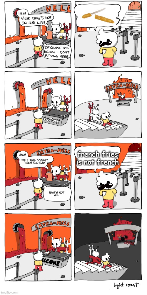 french | french fries is not french | image tagged in inferno,france,french fries | made w/ Imgflip meme maker