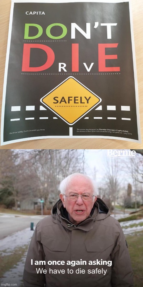 Really?? | We have to die safely | image tagged in memes,bernie i am once again asking for your support | made w/ Imgflip meme maker
