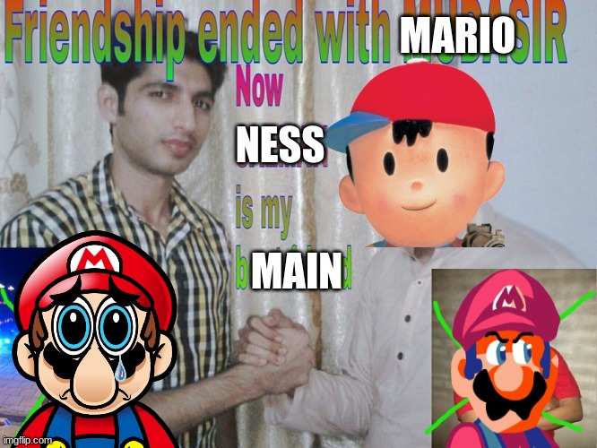 PK FIRE | MARIO; NESS; MAIN | image tagged in friendship ended | made w/ Imgflip meme maker