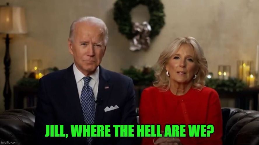 Joe and Jill Biden Interview | JILL, WHERE THE HELL ARE WE? | image tagged in joe and jill biden interview | made w/ Imgflip meme maker