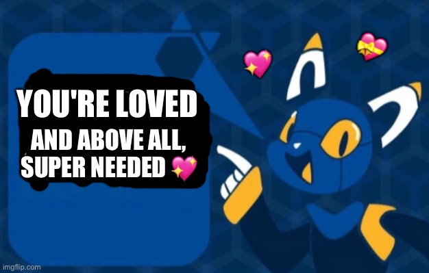Fact! | YOU'RE LOVED; AND ABOVE ALL, SUPER NEEDED 💖 | image tagged in wholesome,furry | made w/ Imgflip meme maker