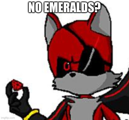 No emeralds, Sonic? | NO EMERALDS? | made w/ Imgflip meme maker