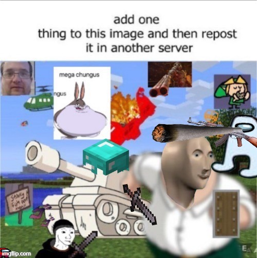 add one thing | image tagged in add one thing | made w/ Imgflip meme maker