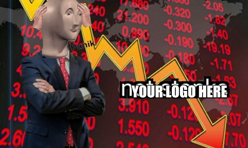 it's time to panik | YOUR LOGO HERE | image tagged in not stonks | made w/ Imgflip meme maker
