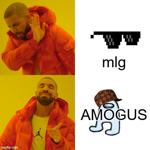 Drake Hotline Bling | mlg; AMOGUS | image tagged in memes,drake hotline bling | made w/ Imgflip meme maker