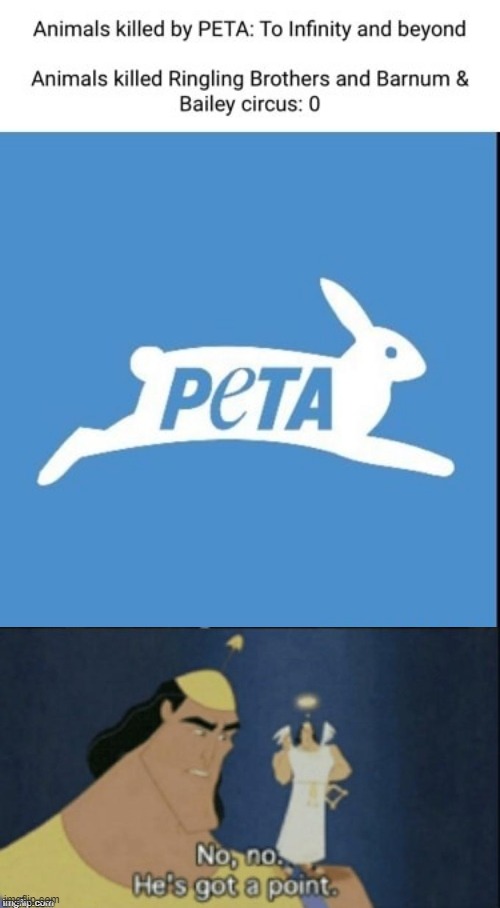 Dammit PETA! | image tagged in no no hes got a point,funny,memes,peta | made w/ Imgflip meme maker