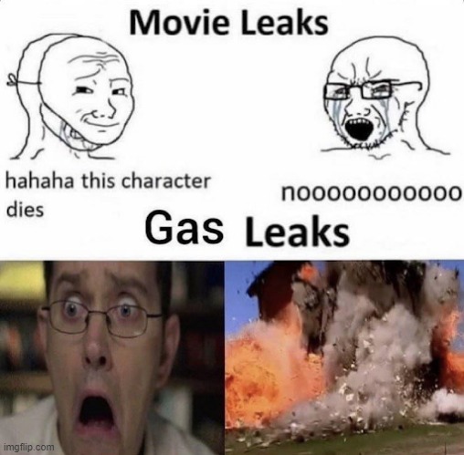 XD now this is the best Movie Leaks VS Gas Leaks meme ever! | image tagged in avgn,memes,lol,funny,wojak | made w/ Imgflip meme maker