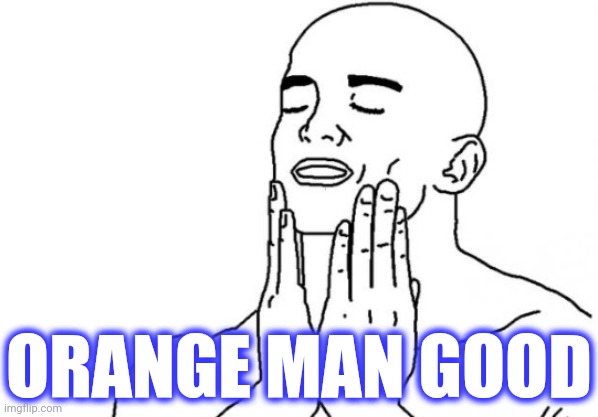 ORANGE MAN GOOD | made w/ Imgflip meme maker