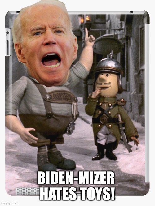 Biden-Mizer | BIDEN-MIZER 
HATES TOYS! | image tagged in merry christmas | made w/ Imgflip meme maker