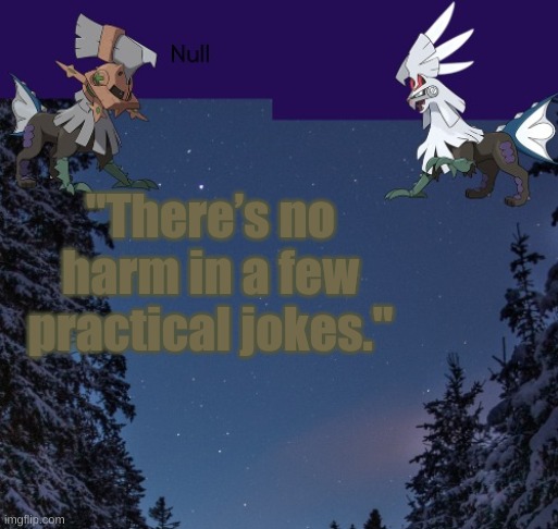 "There’s no harm in a few practical jokes." | image tagged in null templateo | made w/ Imgflip meme maker