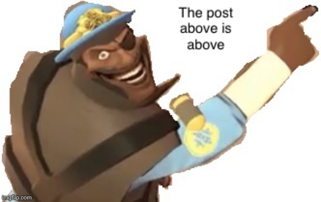 Post above | image tagged in post above | made w/ Imgflip meme maker