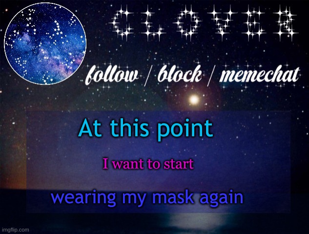 yachi star temp | At this point; I want to start; wearing my mask again | image tagged in yachi star temp | made w/ Imgflip meme maker