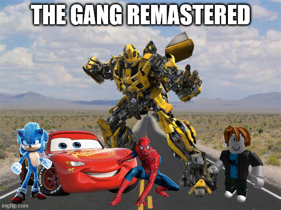 highway | THE GANG REMASTERED | image tagged in highway | made w/ Imgflip meme maker