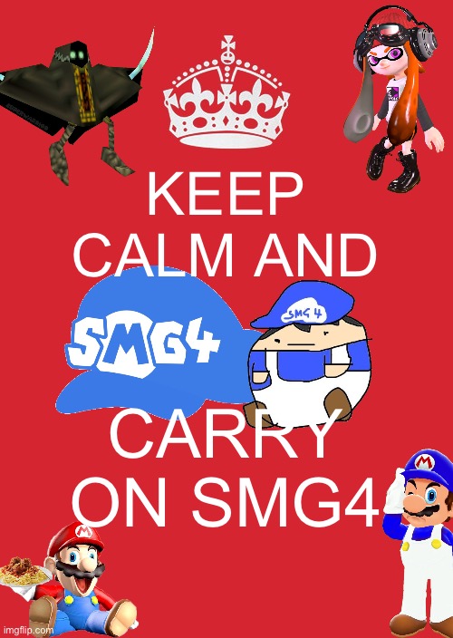 Keep Calm And Carry On Red | KEEP CALM AND; CARRY ON SMG4 | image tagged in memes,keep calm and carry on red | made w/ Imgflip meme maker