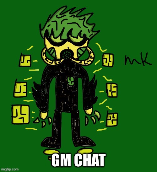 hoi | GM CHAT | image tagged in oc | made w/ Imgflip meme maker