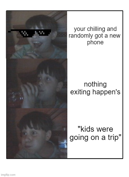 This happens: | your chilling and
randomly got a new 
phone; nothing exiting happen's; "kids were going on a trip" | image tagged in blank white template | made w/ Imgflip meme maker