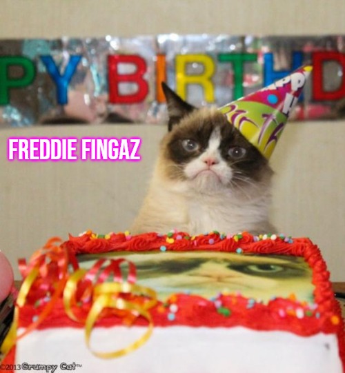 Grumpy Cat Birthday | Freddie Fingaz | image tagged in memes,grumpy cat birthday,grumpy cat,slavic lives matter,freddie fingaz | made w/ Imgflip meme maker