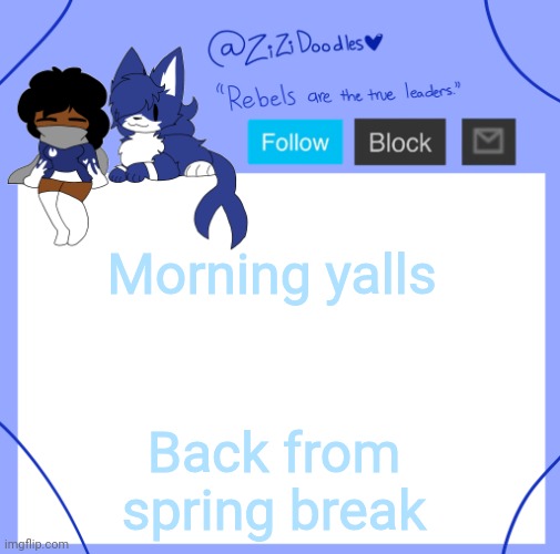 z | Morning yalls; Back from spring break | image tagged in z | made w/ Imgflip meme maker