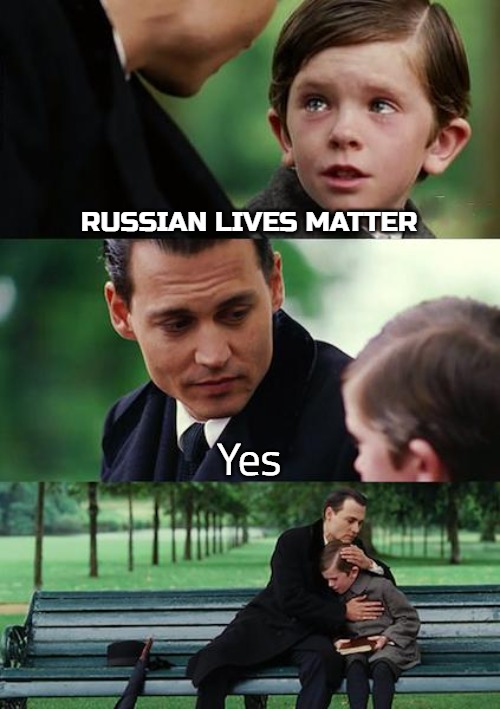 Finding Neverland | RUSSIAN LIVES MATTER; Yes | image tagged in memes,finding neverland,russian | made w/ Imgflip meme maker