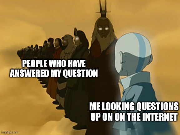 Avatar Cycle |  PEOPLE WHO HAVE ANSWERED MY QUESTION; ME LOOKING QUESTIONS UP ON ON THE INTERNET | image tagged in avatar cycle | made w/ Imgflip meme maker