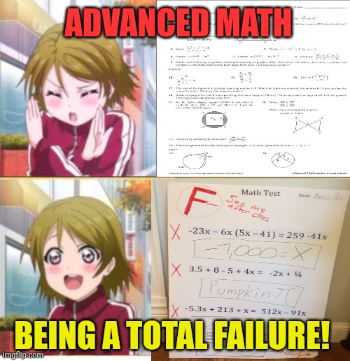 Math class | ADVANCED MATH BEING A TOTAL FAILURE! | image tagged in mathematics,class,no no no,test | made w/ Imgflip meme maker