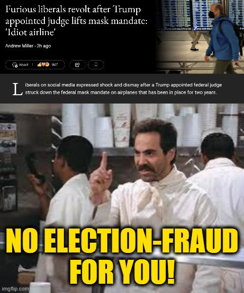 It's Over, We're Done | NO ELECTION-FRAUD FOR YOU! | image tagged in no soup | made w/ Imgflip meme maker