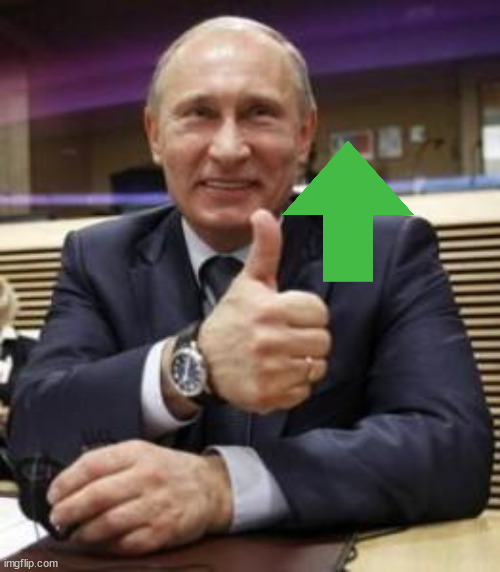 Putin thumbs up | image tagged in putin thumbs up | made w/ Imgflip meme maker