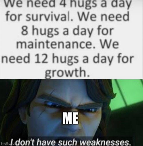 ME | image tagged in i dont have such weekness | made w/ Imgflip meme maker