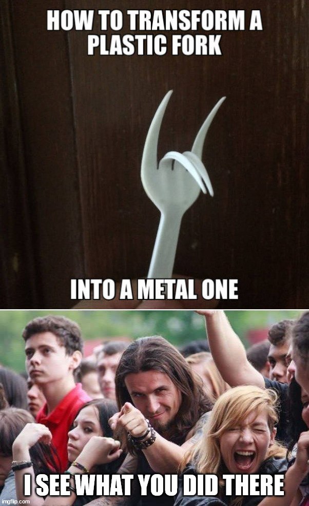 Horns up | I SEE WHAT YOU DID THERE | image tagged in ridiculously photogenic metalhead,fork,heavy metal | made w/ Imgflip meme maker