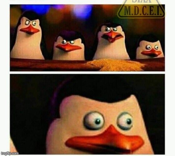 Penguins of Madagascar - Oh CRAP! | image tagged in penguins of madagascar - oh crap | made w/ Imgflip meme maker