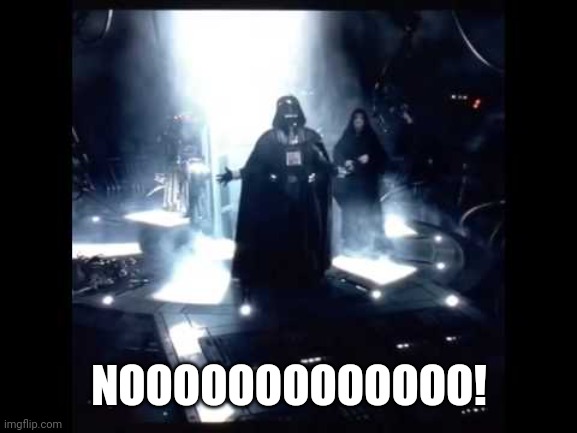 Nooooooooooooo | NOOOOOOOOOOOOO! | image tagged in nooooooooooooo | made w/ Imgflip meme maker