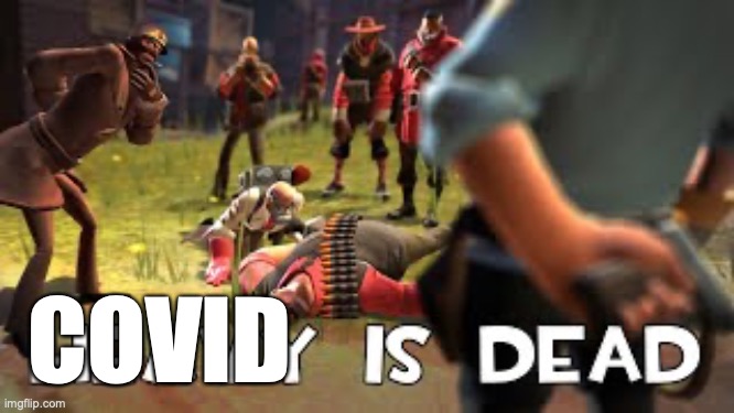 Heavy is dead | COVID | image tagged in heavy is dead | made w/ Imgflip meme maker