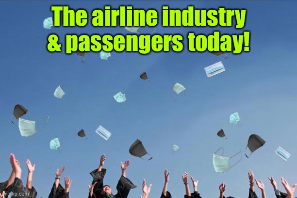 I can breathe! | The airline industry & passengers today! | image tagged in masks,federal ruling,biden mask dictate,airlines | made w/ Imgflip meme maker