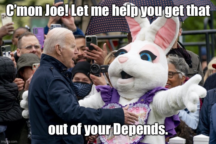C’mon Joe! Let me help you get that out of your Depends. | made w/ Imgflip meme maker