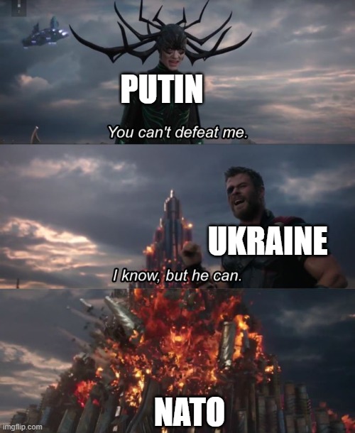 You can't defeat me | PUTIN; UKRAINE; NATO | image tagged in you can't defeat me | made w/ Imgflip meme maker