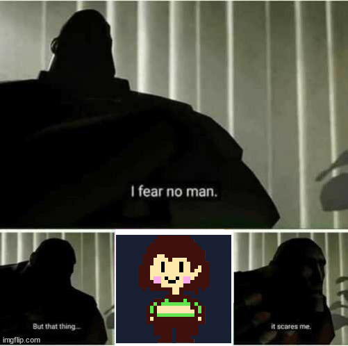 I fear no man | image tagged in i fear no man,undertale,demon child | made w/ Imgflip meme maker