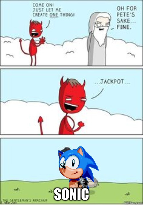 the real orgin of sonic was this,not sega | SONIC | image tagged in just let me create one thing | made w/ Imgflip meme maker